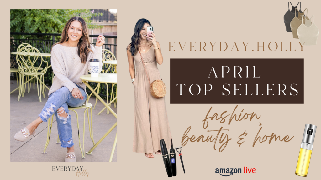 amazon live, april top sellers, fashion, home and beauty favorites, top 10 best sellers this month 